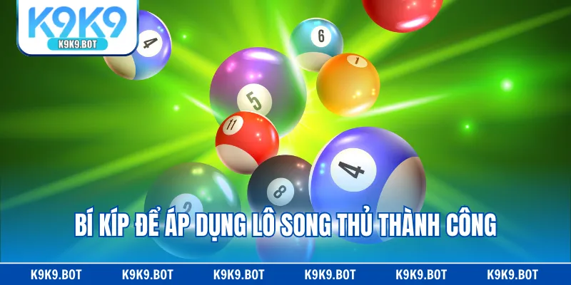 Bí kíp để áp dụng lô song thủ thành công