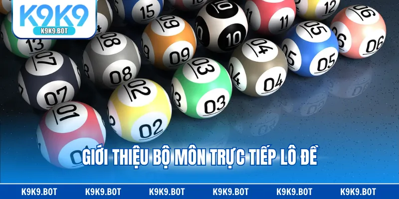 Giới thiệu bộ môn trực tiếp lô đề