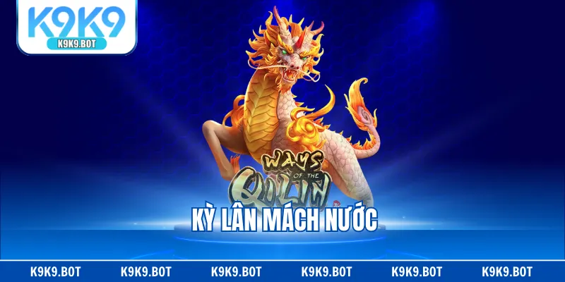 Kỳ Lân Mách Nước - Game Slot Đổi Thưởng Chất Lượng Cao