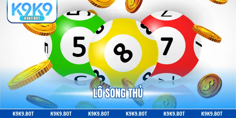 Lô Song Thủ - Hướng Dẫn Chi Tiết Và Bí Quyết Hiệu Quả